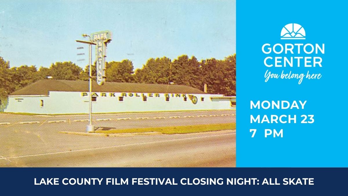 Lake County Film Festival Closing Night Feature: All Skate at Gorton Center